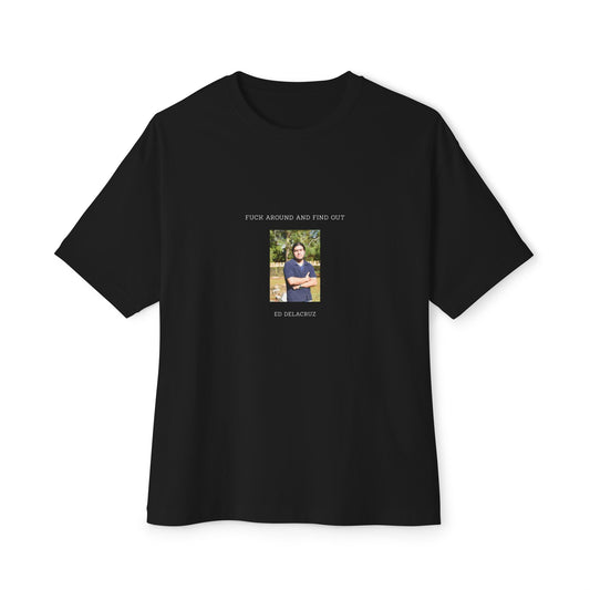 Fuck around and find out Oversized Boxy Tee