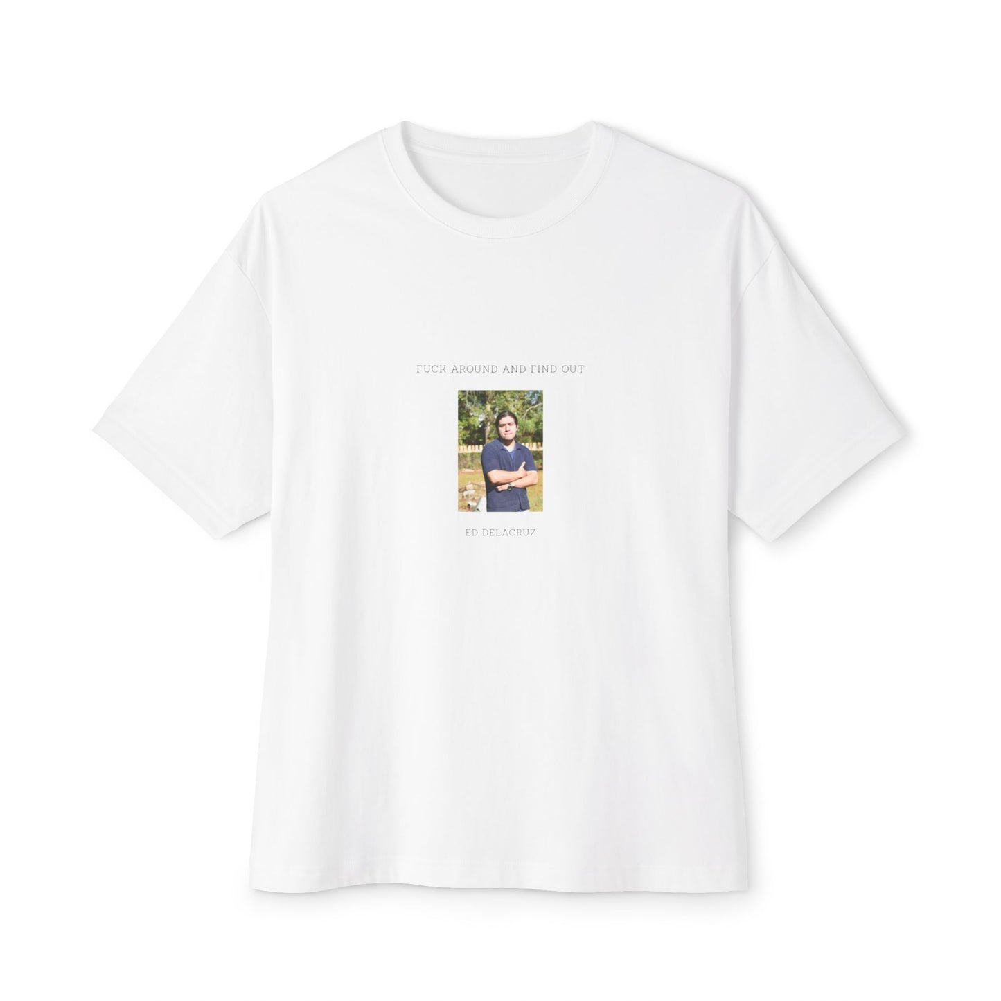 Fuck around and find out Oversized Boxy Tee