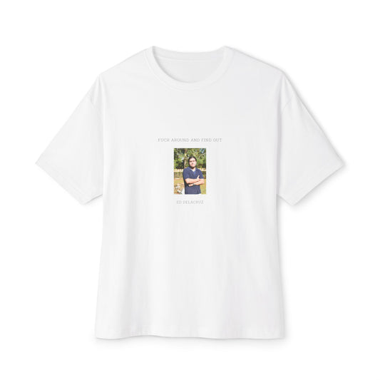 Fuck around and find out Oversized Boxy Tee